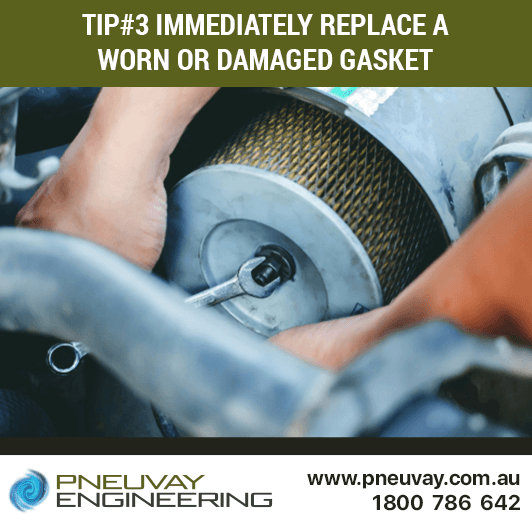 Tip#3 - Immediately replace a worn or damaged gaskets